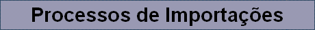 Processos de Importaes